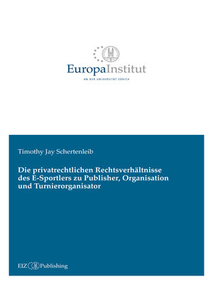 cover image of Die privatrechtlichen Rechtsverhältnisse des E-Sportlers zu Publisher, Organisation und Turnierorganisator